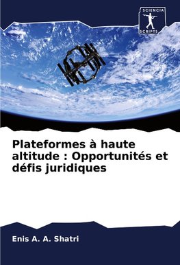 Plateformes à haute altitude : Opportunités et défis juridiques