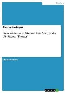 Liebesdiskurse in Sitcoms. Eine Analyse der US- Sitcom "Friends"
