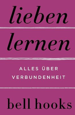 Lieben lernen. Alles über Verbundenheit