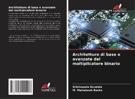 Architetture di base e avanzate del moltiplicatore binario