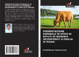 FERMENTAZIONE RUMINALE IN VITRO DI RIFIUTI DI BIRRERIA INCORPORATI A PAGLIA DI RISAIA