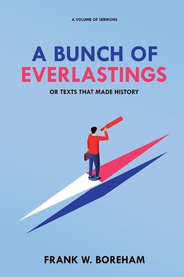 A Bunch of Everlastings, or Texts That Made History