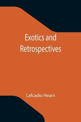 Exotics and Retrospectives