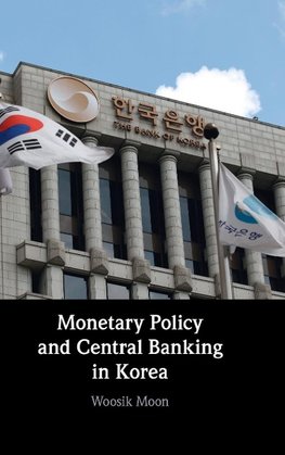 Monetary Policy and Central Banking in Korea