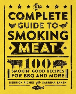 The Complete Guide to Smoking Meat