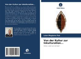 Von der Kultur zur Inkulturation...
