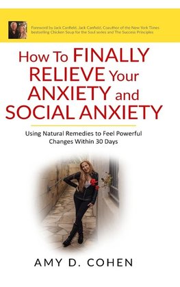 How to Finally Relieve Your Anxiety and Social Anxiety