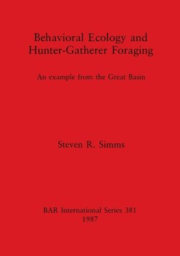 Behavioral Ecology and Hunter-Gatherer Foraging