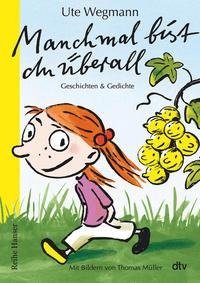 Manchmal bist du überall Geschichten und Gedichte