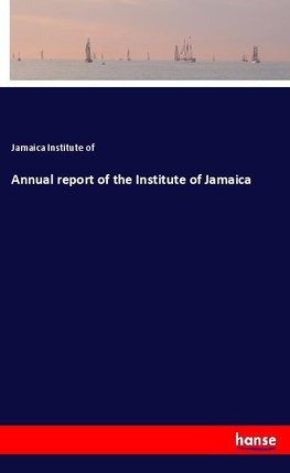 Annual report of the Institute of Jamaica