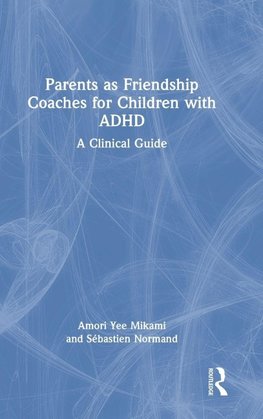 Parents as Friendship Coaches for Children with ADHD