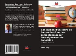 Conception d'un cours de lecture basé sur les compétences pour I'enseignement de I'anglais: