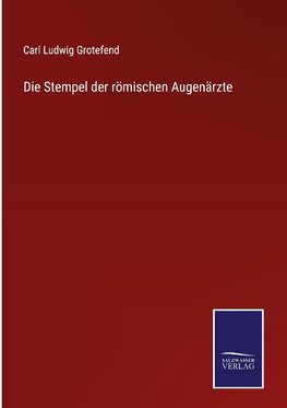 Die Stempel der römischen Augenärzte