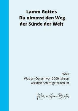 Lamm Gottes Du nimmst den Weg der Sünde der Welt