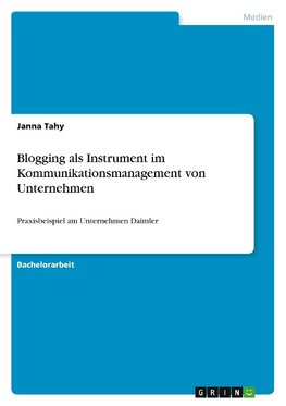 Blogging als Instrument im Kommunikationsmanagement von Unternehmen