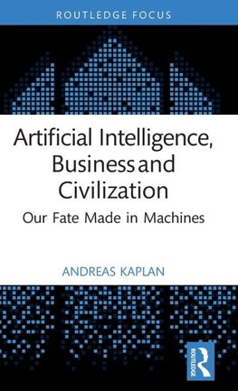 Artificial Intelligence, Business and Civilization