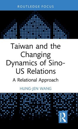 Taiwan and the Changing Dynamics of Sino-US Relations