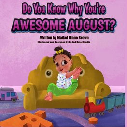 Do You Know Why You're Awesome August?