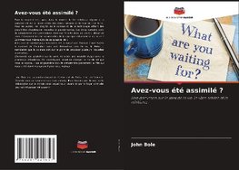 Avez-vous été assimilé ?