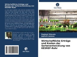 Wirtschaftliche Erträge und Kosten der Sortenentwicklung von KESREF-Rohr