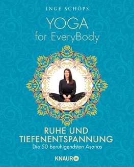 Yoga for EveryBody - Ruhe und Tiefenentspannung