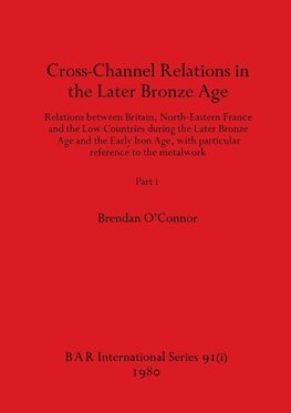 Cross-Channel Relations in the Later Bronze Age, Part i