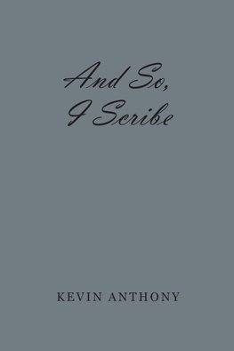 And So, I Scribe