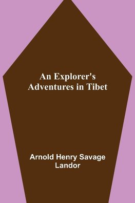 An Explorer's Adventures in Tibet