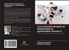 Livre d'essais de base en obstétrique et gynécologie Volume 3