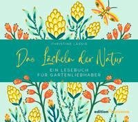 Das Lächeln der Natur. Ein Lesebuch für Gartenliebhaber