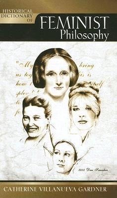 Historical Dictionary of Feminist Philosophy