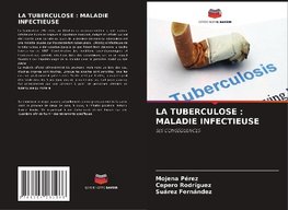 LA TUBERCULOSE : MALADIE INFECTIEUSE