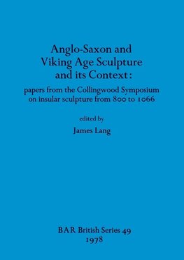 Anglo-Saxon and Viking Age Sculpture and its Context