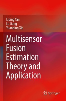 Multisensor Fusion Estimation Theory and Application