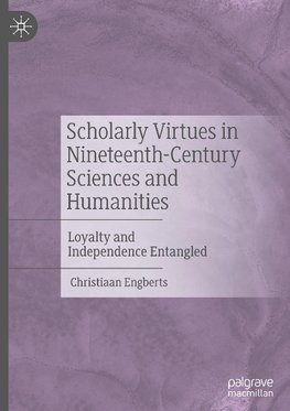 Scholarly Virtues in Nineteenth-Century Sciences and Humanities