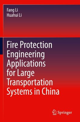 Fire Protection Engineering Applications for Large Transportation Systems in China