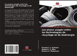 Les pneus usagés entre les technologies de recyclage et de bioénergie