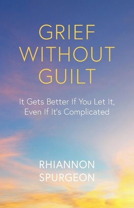 Grief Without Guilt