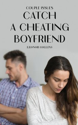 Couple Issues - Catch a Cheating Boyfriend