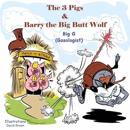 The 3 Pigs and Barry the Big Butt Wolf