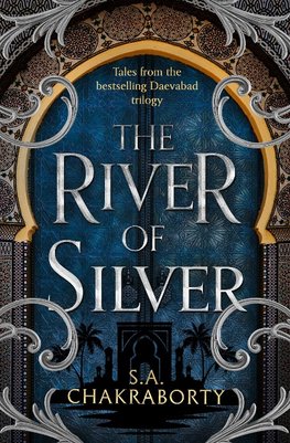 The River of Silver The Daevabad Trilogy (4)