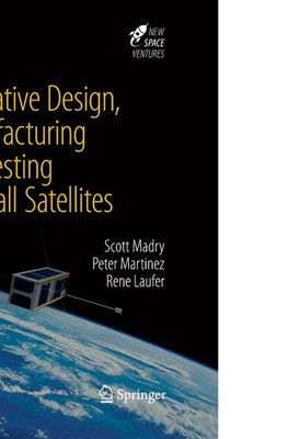 Innovative Design, Manufacturing and Testing of Small Satellites