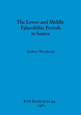 The Lower and Middle Palaeolithic in Sussex