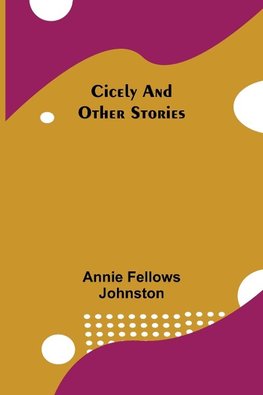Cicely and Other Stories