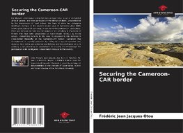 Securing the Cameroon-CAR border