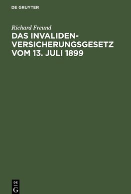 Das Invalidenversicherungsgesetz vom 13. Juli 1899