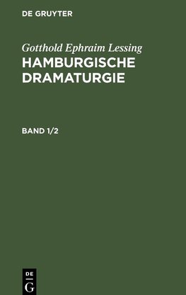 Gotthold Ephraim Lessing: Hamburgische Dramaturgie. Band 1/2