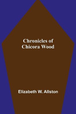Chronicles of Chicora Wood