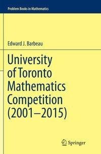 University of Toronto Mathematics Competition (2001-2015)