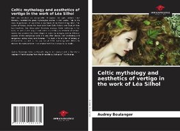 Celtic mythology and aesthetics of vertigo in the work of Léa Silhol